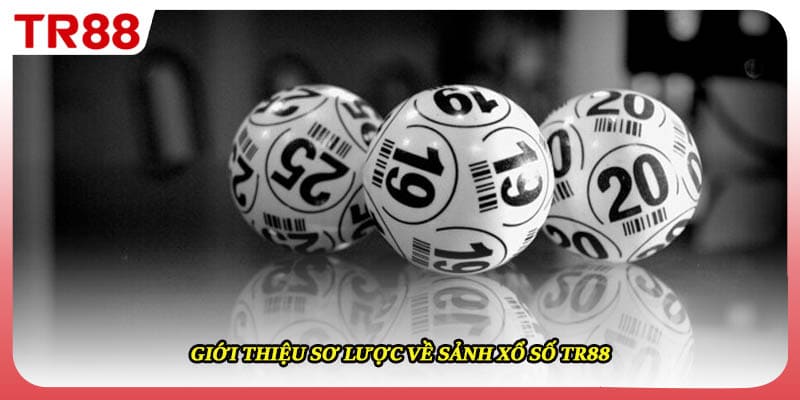 Giới thiệu sơ lược về sảnh xổ số TR88