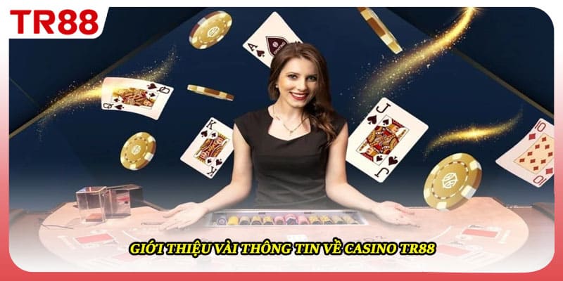 Giới thiệu vài thông tin về casino TR88