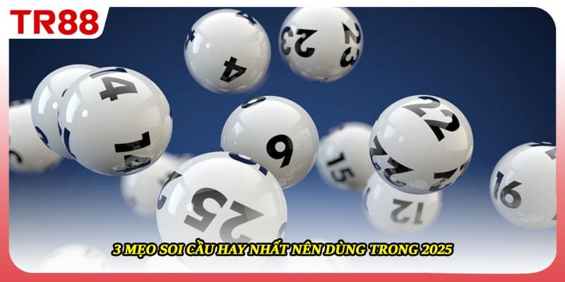 3 mẹo soi cầu hay nhất nên dùng trong 2025