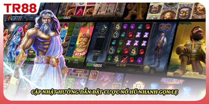 Cập nhật hướng dẫn đặt cược nổ hũ nhanh gọn lẹ