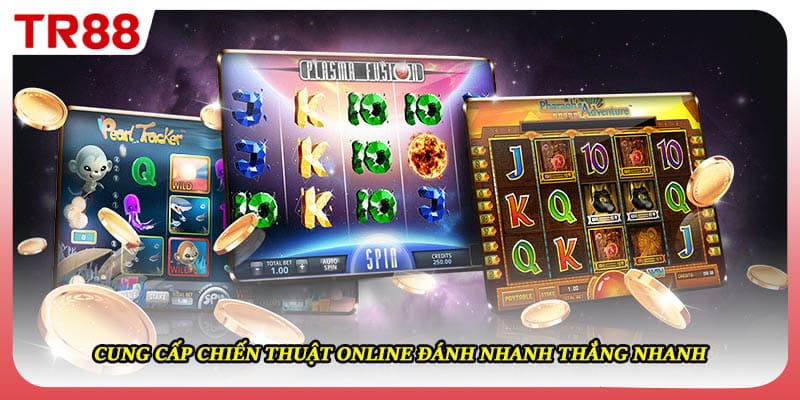 Cung cấp chiến thuật online đánh nhanh thắng nhanh