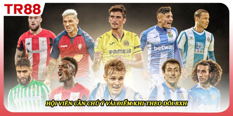 Hội viên cần chú ý vài điểm khi theo dõi BXH