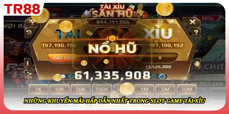 Những khuyến mãi hấp dẫn nhất trong slot game tài xỉu