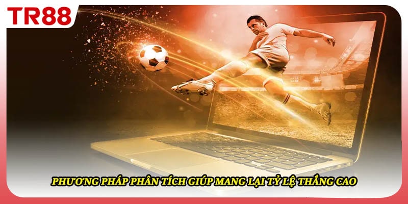 Phương pháp phân tích giúp mang lại tỷ lệ thắng cao