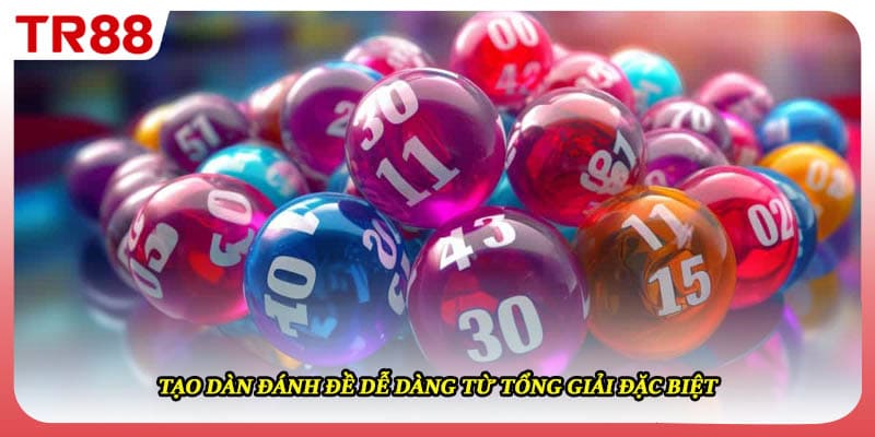 Tạo dàn đánh đề dễ dàng từ tổng giải đặc biệt