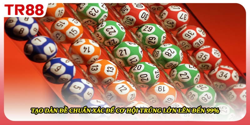 Tạo Dàn Đề Chuẩn Xác Để Cơ Hội Trúng Lớn Lên Đến 99%