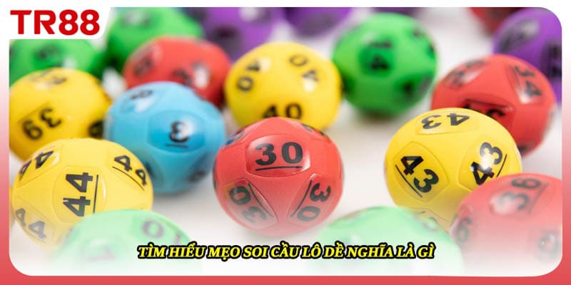 Tìm hiểu mẹo soi cầu lô dề nghĩa là gì