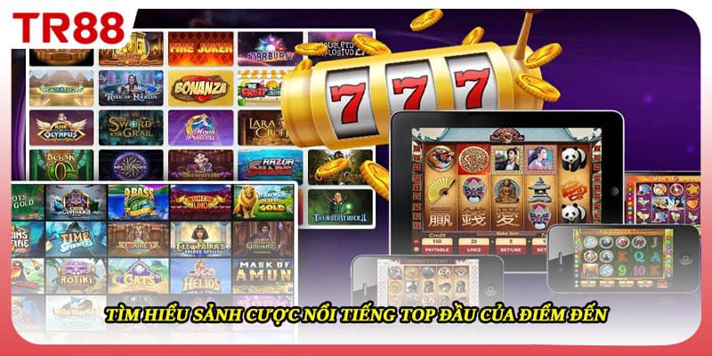 Tìm hiểu sảnh cược nổi tiếng top đầu của điểm đến