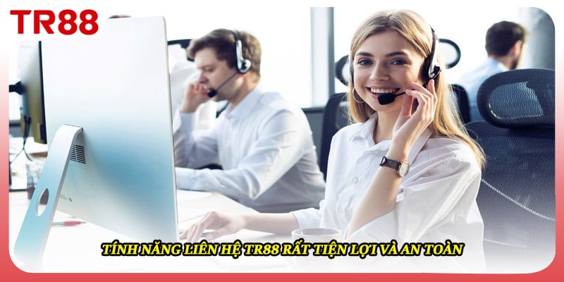 Tính năng liên hệ TR88 rất tiện lợi và an toàn